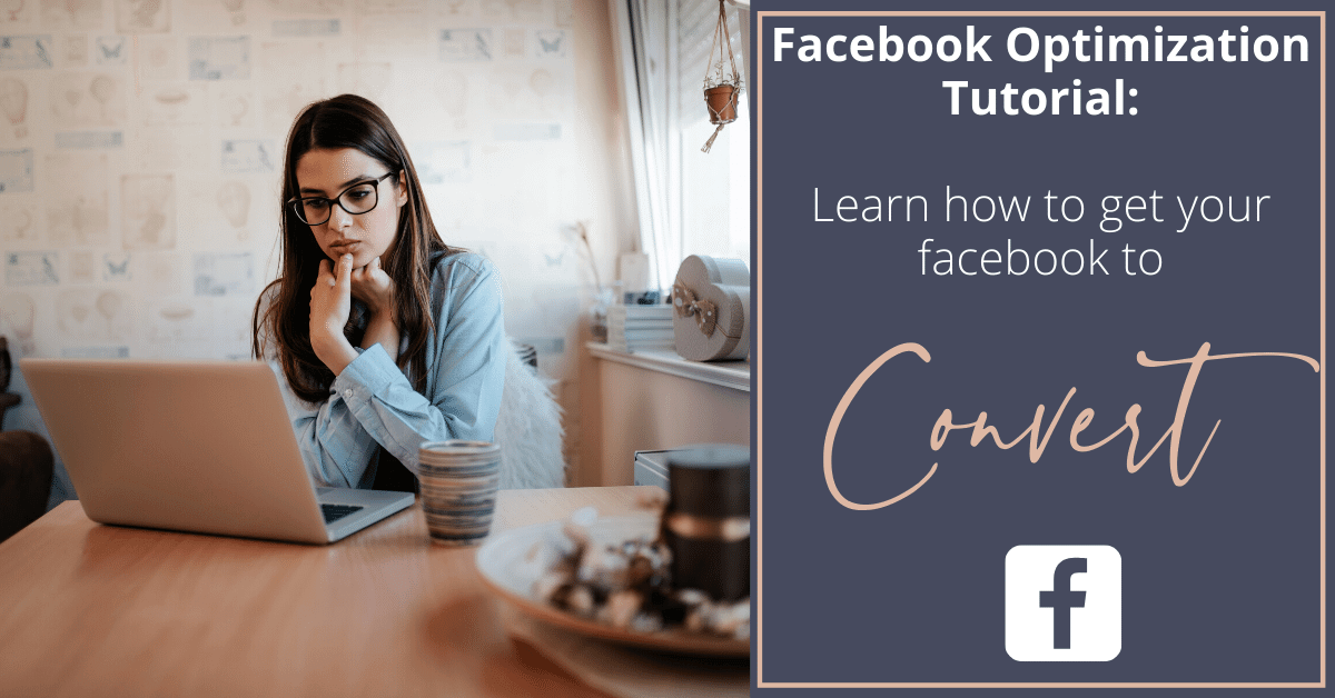facebook optimization tutorial. Learn how to get your facebook to convert.